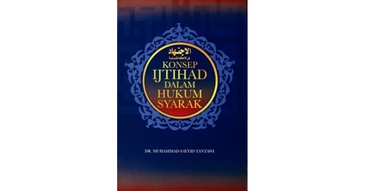 Konsep Ijtihad Dalam Hukum Syarak By Muhammad Sayyid Tantawi