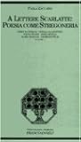 A lettere scarlatte: Poesia come stregoneria : Emily Dickinson, Hilda Doolittle, Sylvia Plath, Anne Sexton, Robin Morgan, Adrienne Rich e altre (Critica letteraria e linguistica)