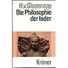 Die Philosophie der Inder. Eine Einführung in ihre Geschichte und ihre Lehren.
