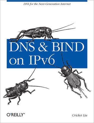 DNS and BIND on IPv6: DNS for the Next-Generation Internet