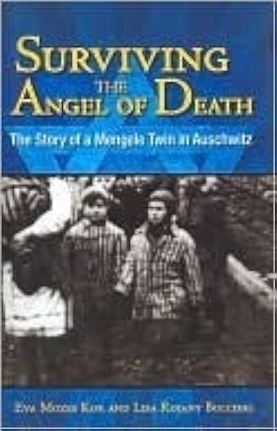 Surviving the Angel of Death: The True Story of a Mengele Twin in Auschwitz
