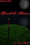 Beneath the Shadows (Legend of a Ninja)