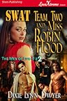SWAT Team Two and Miss Robin Hood by Dixie Lynn Dwyer
