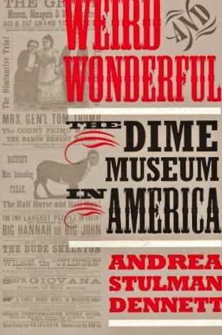 Weird and Wonderful: The Dime Museum in America (Paperback)