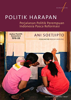 Politik Harapan: Perjalanan Politik Perempuan Indonesia Pasca Reformasi