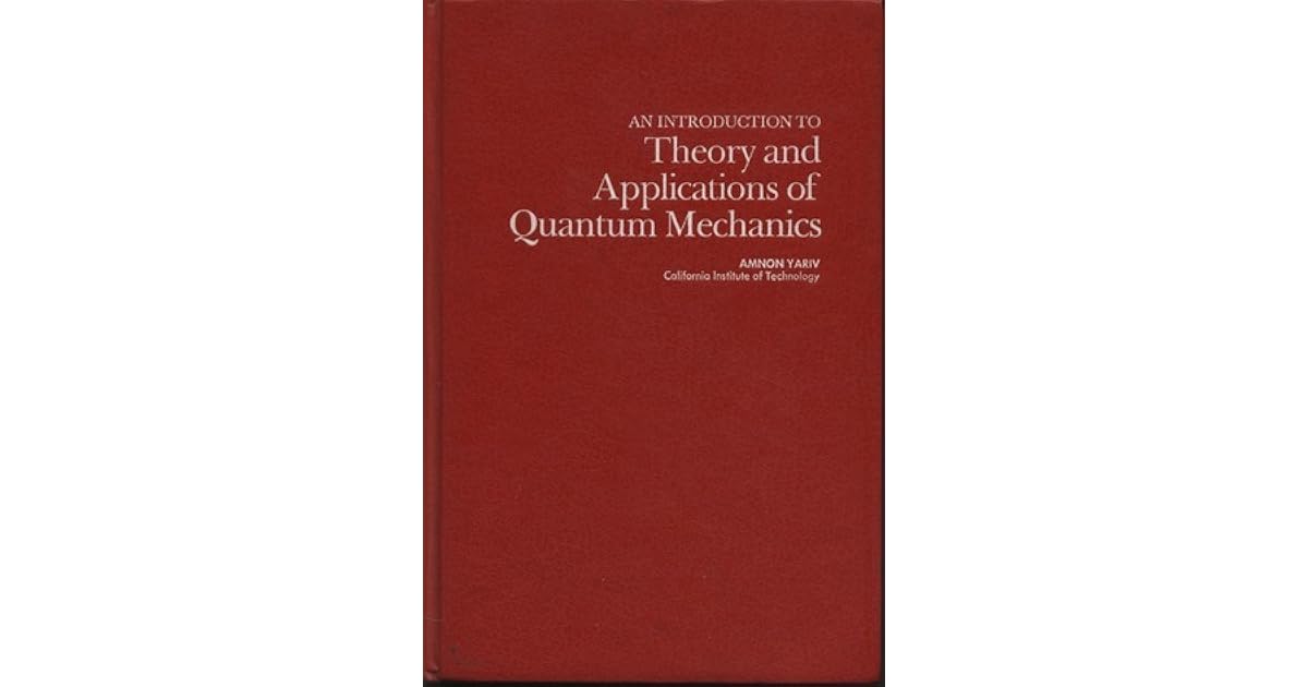 An Introduction To Theory And Applications Of Quantum Mechanics By