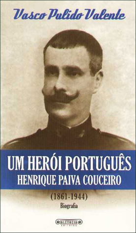Um Herói Português: Henrique Paiva Couceiro (1861-1944)