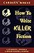 How to Write Killer Fiction: The Funhouse of Mystery & the Roller Coaster of Suspense