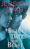 Beauty Dates the Beast by Jessica Sims Beauty Dates the Beast by Jessica Sims
