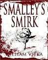 Smalley's Smirk: Free Flash Fiction Smalley's Smirk: Free Flash Fiction