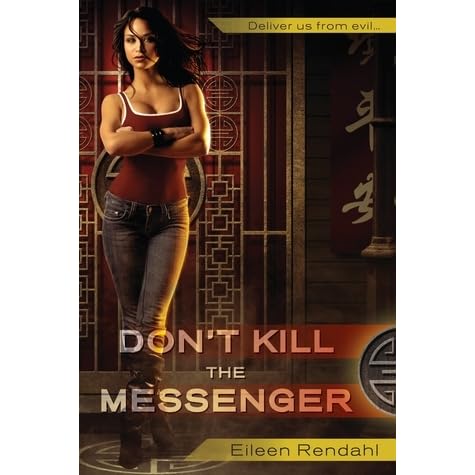 Don T Kill The Messenger Messenger 1 By Eileen Rendahl