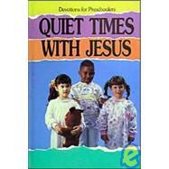 Quiet Times With Jesus: Devotions for Preschoolers (Hardcover)
