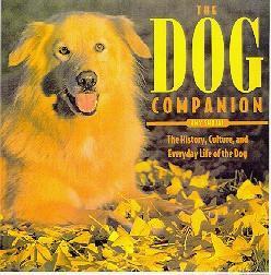 The Dog Companion: The History, Culture, and Everyday Life of the Dog