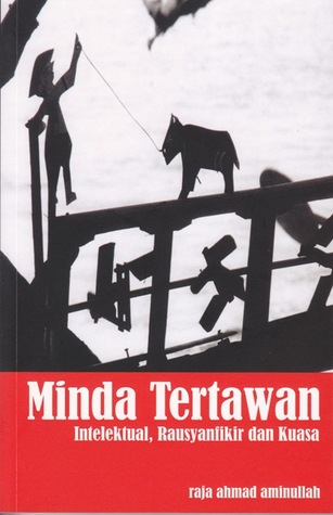 Minda Tertawan: Intelektual, Rausyanfikir dan Kuasa (Paperback)