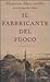 Il fabbricante del fuoco by Massimo Marcotullio