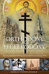 Orthodoxy and Heterodoxy by Andrew Stephen Damick