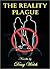 The Reality Plague by Doug Welch