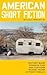 American Short Fiction (Vol...