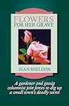 Flowers for Her Grave by Jean Sheldon