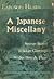 A Japanese Miscellany: Strange Stories, Folklore Gleanings, Studies Here & There