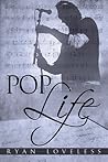 Pop Life by Ryan Loveless