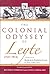 The Colonial Odyssey of Leyte (1521–1914) by Rolando Borrinaga