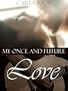 My Once and Future Love by Carla Krae