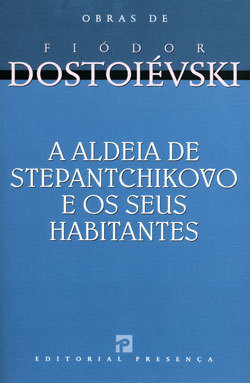 A Aldeia de Stepantchikovo e os seus Habitantes