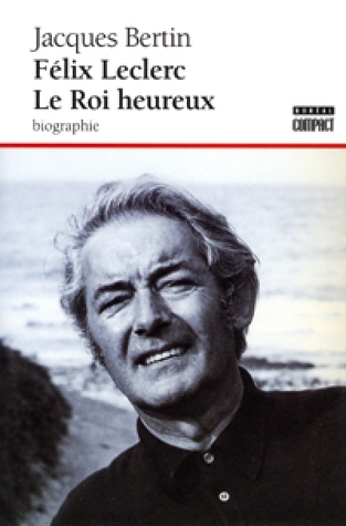 Félix Leclerc Le Roi heureux