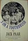3 On A Toothbrush: Adventures And Encounters Around The Globe