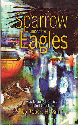Sparrow Among the Eagles: A Collection of Stories for Adult Christians (Paperback)