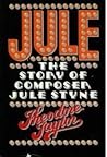 Jule: The story of composer Jule Styne