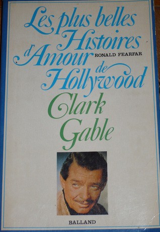 Les plus belles histoires d'Amour de Hollywood: Clark Gable