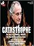 Catastrophe: The Story of B...