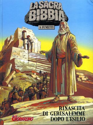 La Sacra Bibbia a Fumetti n. 5: Rinascita di Gerusalemme dopo l'esilio (Hardcover)