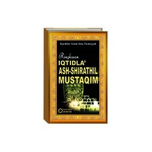 Ringkasan Iqtidla' Ash-Shirathil Mustaqim (Paperback)