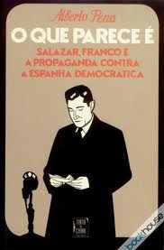 O que parece é : Salazar, Franco e a propaganda contra a Espanha democrática (Paperback)