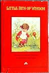 Little Bits of Wisdom: Charming, Delightful Proverbs to Remember and Enjoy Little Bits of Wisdom: Charming, Delightful Proverbs to Remember and Enjoy