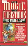 The Magic of Christmas: Holiday Stories of Fantasy & Science Fiction