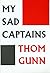 My Sad Captains, and Other Poems by Thom Gunn
