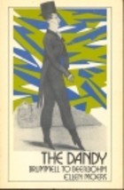 The Dandy: Brummell to Beerbohm (Hardcover)