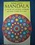 Mandala. Le figure del mondo interiore per trovare il centro di se stessi