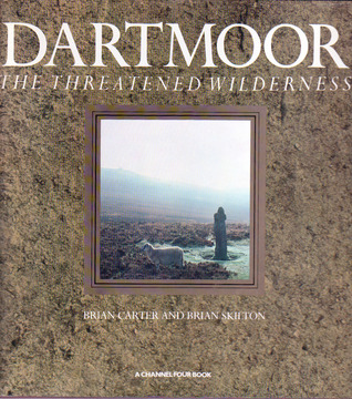 Dartmoor: The Threatened Wilderness