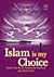 Islam Is My Choice