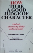 How to Be a Good Judge of Character: Methods of Assessing Ability and Personality
