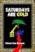 Saturdays Are Gold