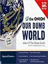 Our Dumb World by The Onion