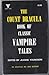 The Count Dracula Book Of Classic Vampire Tales