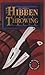 The Complete Gil Hibben Knife Throwing Guide by Gil Hibben