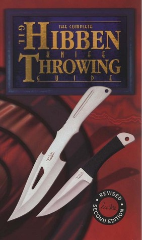 The Complete Gil Hibben Knife Throwing Guide (Paperback)